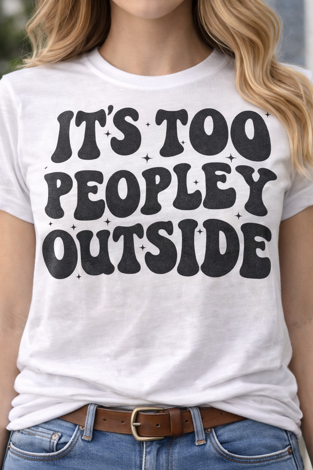 Its too Peoplee outside