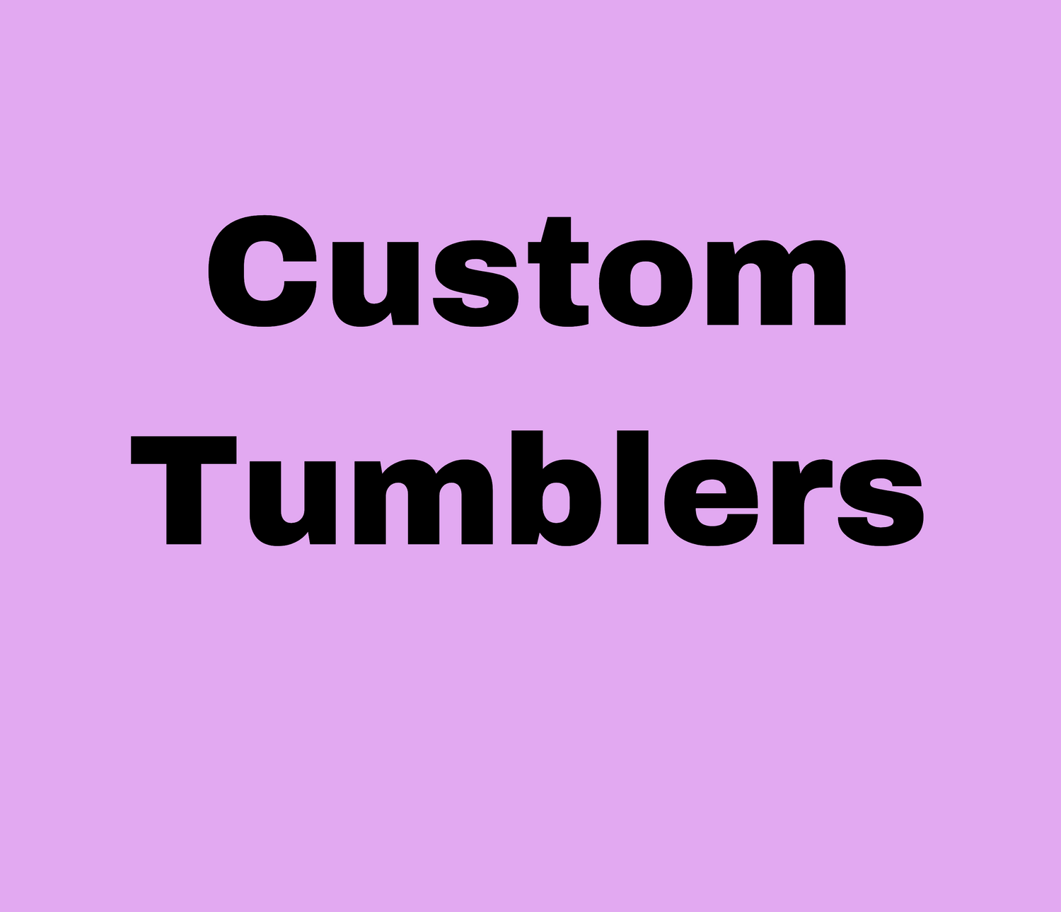 Custom Tumblers