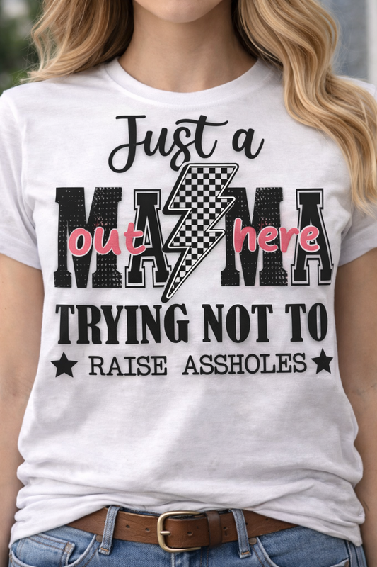 Just A Mama Trying not to raise A holes