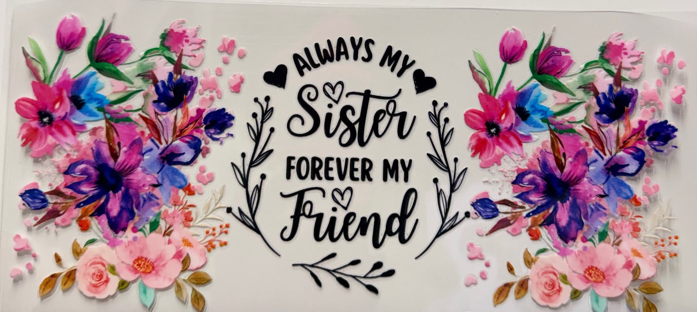Always my sister forever my friend