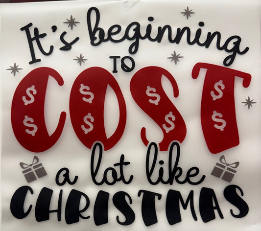 Its beginning to cost a lot like Christmas