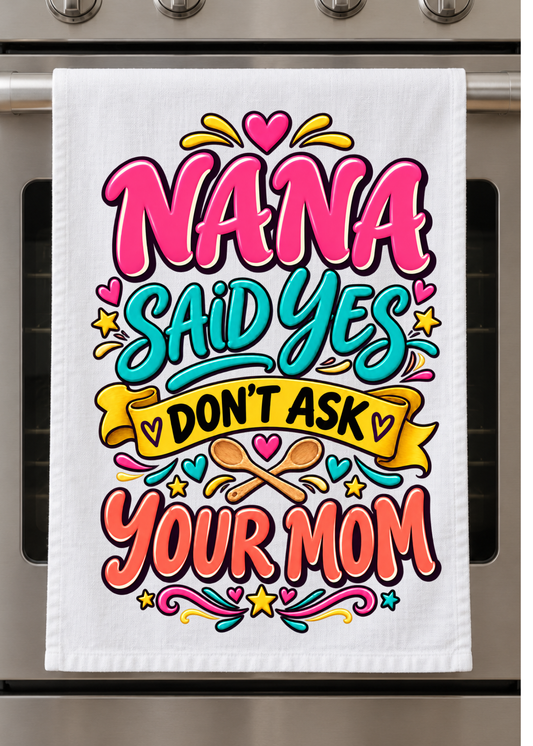 Kitchen Towel  - Nana said yes